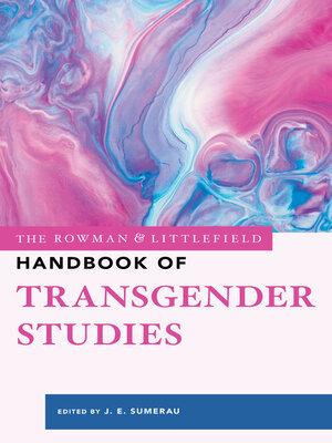 cover image of The Rowman & Littlefield Handbook of Transgender Studies
